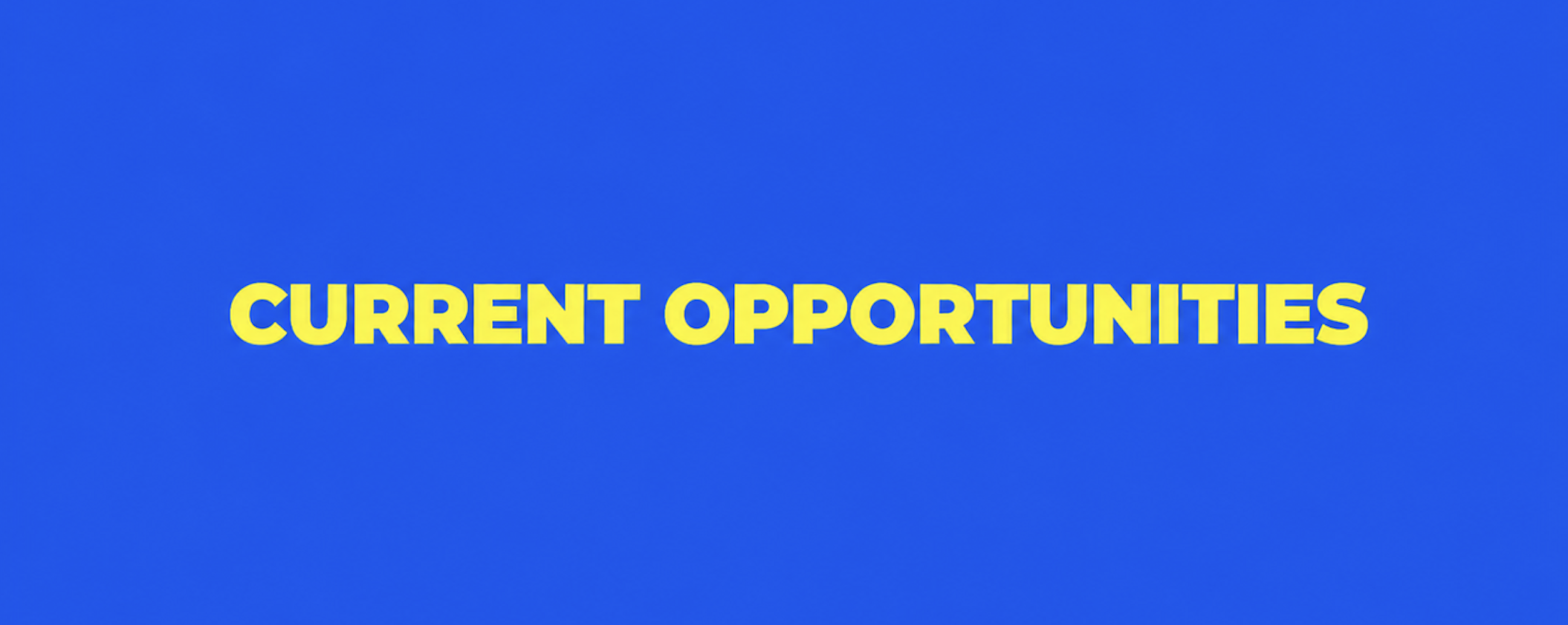 Yellow text on a blue background: CURRENT OPPORTUNITIES